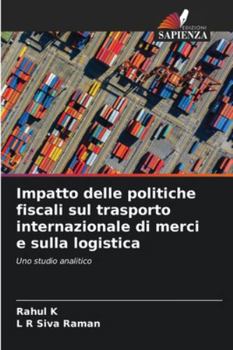 Impatto delle politiche fiscali sul trasporto internazionale di merci e sulla logistica (Italian Edition)