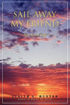 Paperback Sail Away My Friend: Her Final Gift Book