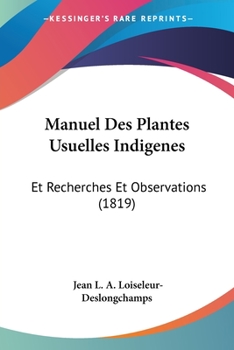 Paperback Manuel Des Plantes Usuelles Indigenes: Et Recherches Et Observations (1819) [French] Book