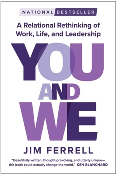 Hardcover You and We: A Relational Rethinking of Work, Life, and Leadership Book