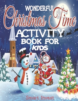 Paperback Wonderful Christmas Time Act&#305;v&#305;ty Book For K&#305;ds: Mazes, Dot to Dot Puzzles, Word Search, Find the Difference, Coloring Pages, and More Book