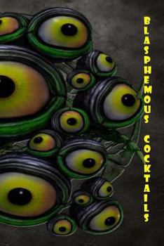 Paperback Blasphemous Cocktails: Every Nightmare Deserves a Cocktail Book