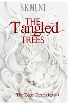 The Tangled Trees: An Adult Dystopian Romance - Book #3 of the Eden Chronicles