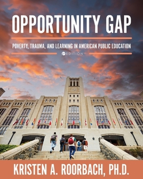 Paperback Opportunity Gap: Poverty, Trauma, and Learning in American Public Education Book