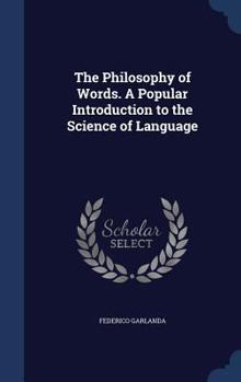 Hardcover The Philosophy of Words. A Popular Introduction to the Science of Language Book
