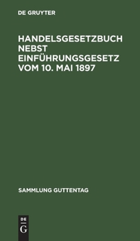 Hardcover Handelsgesetzbuch nebst Einführungsgesetz vom 10. Mai 1897 [German] Book