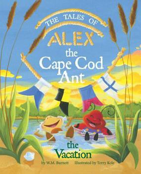 Hardcover The Tales of Alex the Cape Cod Ant: The Vacation Book