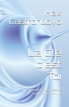 Paperback La Clé c'est Toi: Un Parcours d'Auto-connaissance Inspiré par Krishnamurti [French] Book