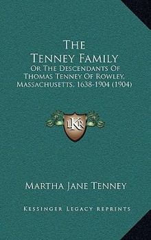 Hardcover The Tenney Family: Or The Descendants Of Thomas Tenney Of Rowley, Massachusetts, 1638-1904 (1904) Book