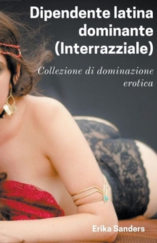 Paperback Dipendente Latina Dominante (Interrazziale) [Italian] Book