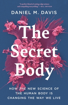 Hardcover The Secret Body: How the New Science of the Human Body Is Changing the Way We Live Book