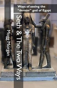 Paperback Seth & The Two Ways: Ways of seeing the "demon" god of Egypt Book