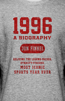 Paperback 1996: A Biography -- Reliving the Legend-Packed, Dynasty-Stacked, Most Iconic Sports Year Ever Book