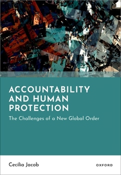 Hardcover Accountability and Human Protection: The Challenges of a New Global Order Book
