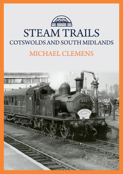 Paperback Steam Trails: Cotswolds and South Midlands Book