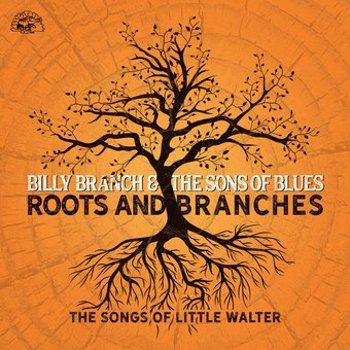 Roots And Branches: The Songs Of Little Walter