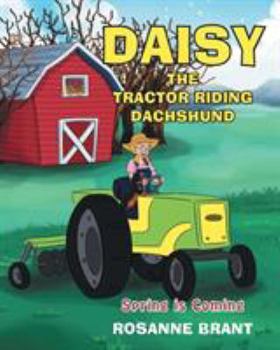 Paperback Daisy the Tractor Riding Dachshund: Spring is Coming Book