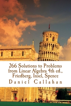 Paperback 266 Solutions to Problems from Linear Algebra 4th ed., Friedberg, Insel, Spence Book