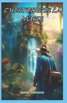 L'HISTOIRE DE LA MAGIE (French Edition)