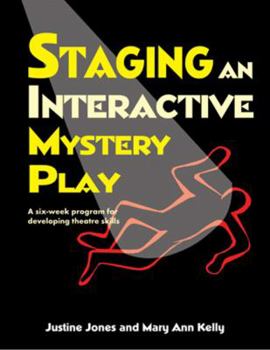Paperback Staging an Interactive Mystery Play: A Six-Week Program for Developing Theatre Skills Book