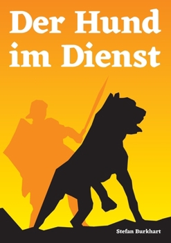 Paperback Der Hund im Dienst: Eine Militär- und Kulturgeschichte des Hundes [German] Book