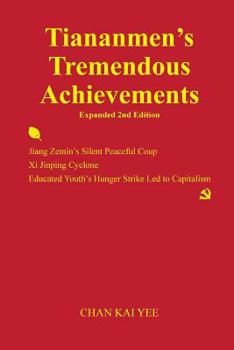Paperback Tiananmen's Tremendous Achievements Expanded 2nd Edition: Jiang Zemin Coup, Xi Jinping Cyclone Book