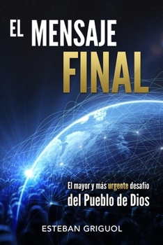 Paperback El Mensaje Final: El mayor y más urgente desafío del pueblo de Dios [Spanish] Book