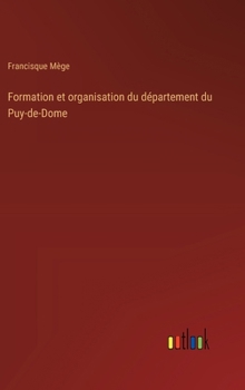 Hardcover Formation et organisation du département du Puy-de-Dome [French] Book