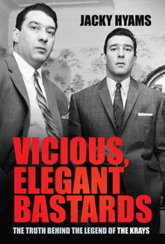Hardcover Vicious, Elegant Bastards: The Truth Behind the Legend of the Krays Book