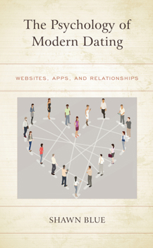 Paperback The Psychology of Modern Dating: Websites, Apps, and Relationships Book