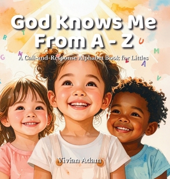 Hardcover God Knows Me from A to Z: A Call-and-Response Alphabet Book for Littles Book