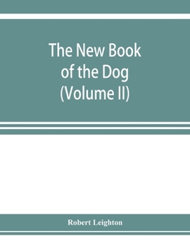 Paperback The new book of the dog; a comprehensive natural history of British dogs and their foreign relatives, with chapters on law, breeding, kennel managemen Book