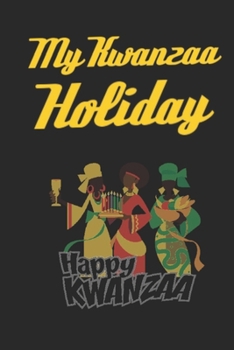 My Kwanzaa Holiday Journal: Kwanzaa Holiday Celebration Blank 110 Page Kids Activity Diary Gift Notebook Journal