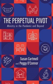 Hardcover The Perpetual Pivot: Ministry in the Pandemic and Beyond Book