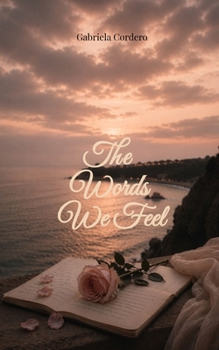 Paperback The Words We Feel For the Emotions We Could Never Name Book