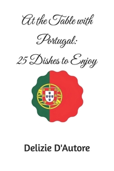 At the Table with Portugal: 25 Dishes to Enjoy (Italian Edition)