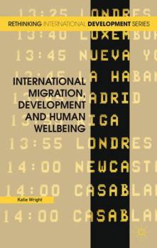 Hardcover International Migration, Development and Human Wellbeing Book