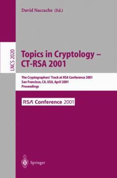 Paperback Topics in Cryptology - Ct-Rsa 2001: The Cryptographer's Track at Rsa Conference 2001 San Francisco, Ca, Usa, April 8-12, 2001 Proceedings Book