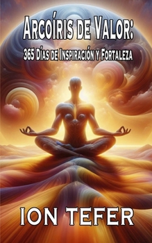 Paperback Arcoíris de Valor: 365 Días de Inspiración y Fortaleza [Spanish] Book