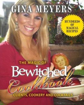 Paperback The Magic of Bewitched Cookbook: Clients, Cookery and Cocktails Book