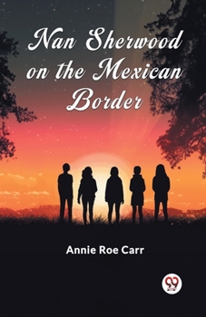 Paperback Nan Sherwood On The Mexican Border Book