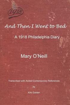 Paperback And Then I Went to Bed: A 1918 Philadelphia Diary Book