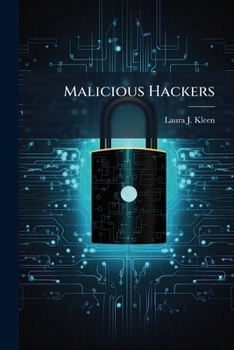 Paperback Malicious Hackers: A Framework for Analysis and Case Study Book