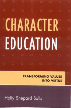 Paperback Character Education: Transforming Values Into Virtue Book