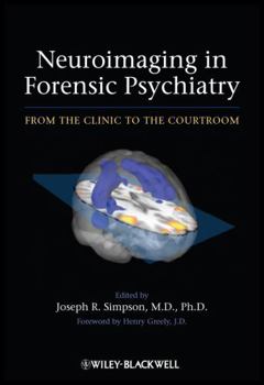 Neuroimaging in Forensic Psychiatry: From the Clinic to the Courtroom