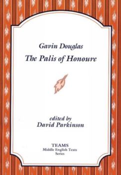 Gavin Douglas: The Palis of Honoure (TEAMS Middle English Texts) - Book  of the Middle English Texts