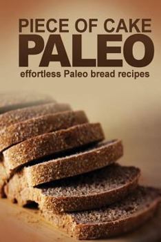 Paperback Piece of Cake Paleo - Effortless Paleo Bread Recipes Book