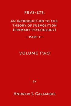PBVS-273: An Introduction to the Theory of Subvolition (Primary Psychology)–PART 1 Volume Two
