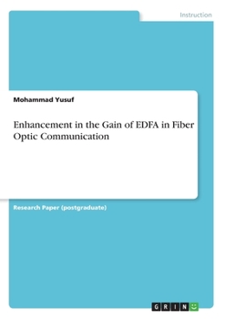 Paperback Enhancement in the Gain of EDFA in Fiber Optic Communication Book