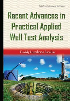 Hardcover Recent Advances in Practical Applied Well Test Analysis (Petroleum Science and Technology) Book